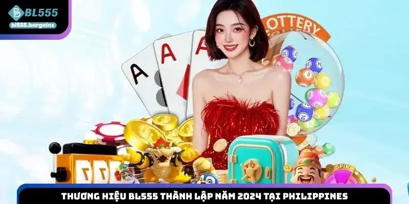 Thương hiệu BL555 thành lập năm 2024 tại Philippines