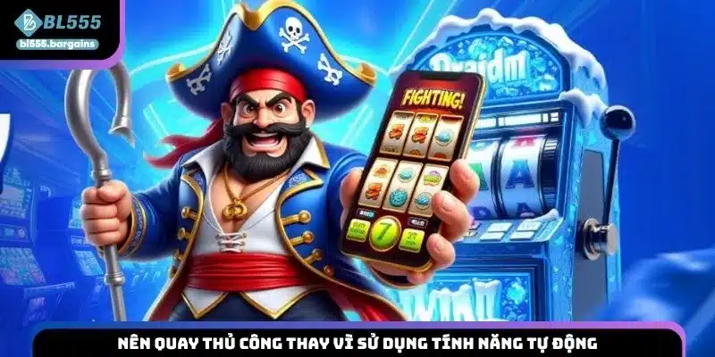 Nên quay thủ công thay vì sử dụng tính năng tự động