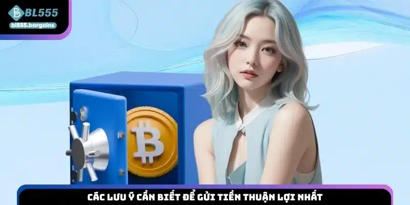 Các lưu ý cần biết để gửi tiền thuận lợi nhất