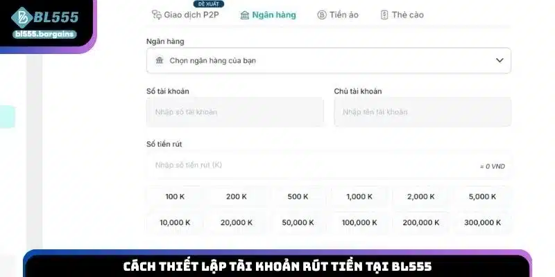 Cách thiết lập tài khoản rút tiền tại BL555