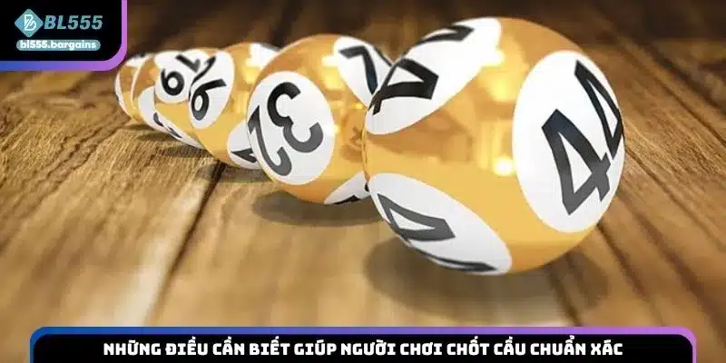 Những điều cần biết giúp người chơi chốt cầu chuẩn xác