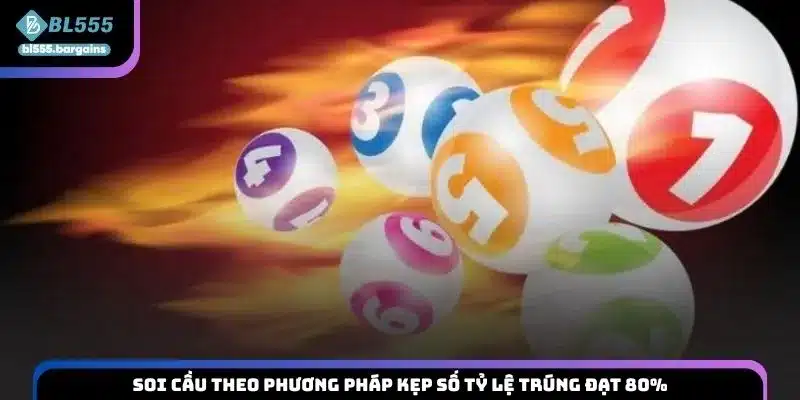 Soi cầu theo phương pháp kẹp số tỷ lệ trúng đạt 80%