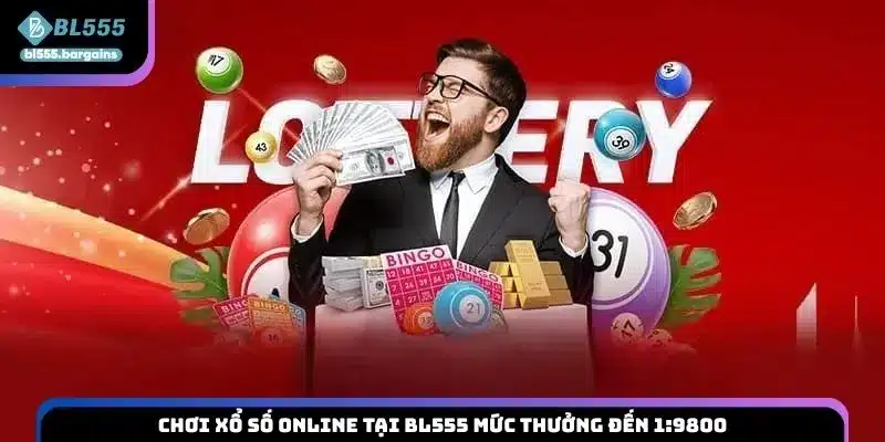 Chơi xổ số online tại BL555 mức thưởng đến 1:9800